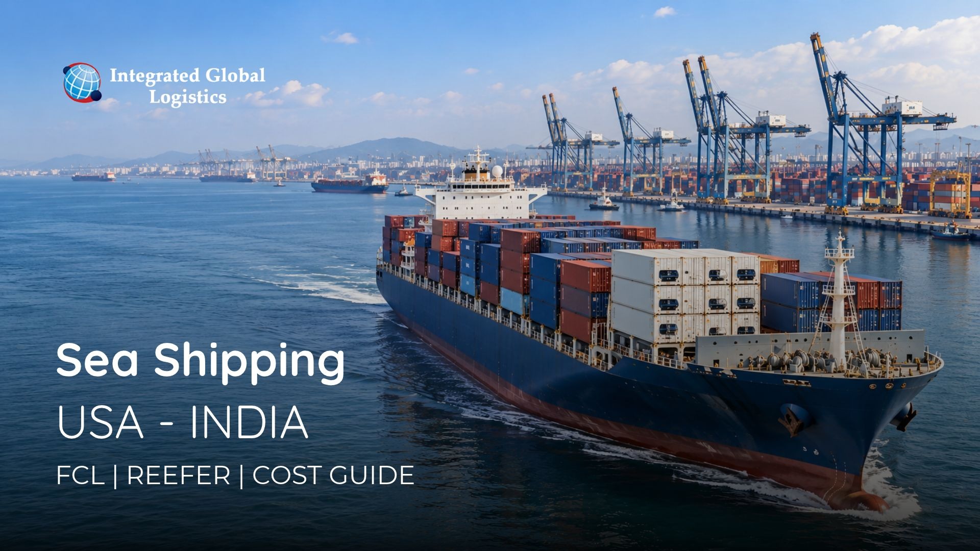 Sea Shipping from the USA to India: FCL, Reefer, and Cost Guide